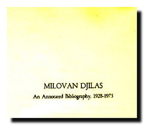 Milovan Djilas : an annotated bibliography, 1928-1975