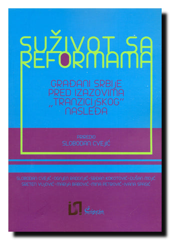 Suživot sa reformama : građani Srbije pred izazovima "tranzicijskog" nasleđa