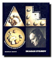 Dragan Stojkov : u svetu oblutaka Dragana Stojkova = in Dragan Stojkov's world of pebbles = dans le monde des galets de Dragan Stojkov