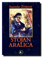 Stojan Aralica : (1883-1980)