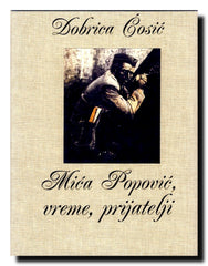 Mića Popović, vreme, prijatelji