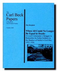 When all could no longer be equal in death : a local community's struggle to remember its fallen soldiers in the shadow of Serbia's civil war, 1955-1956