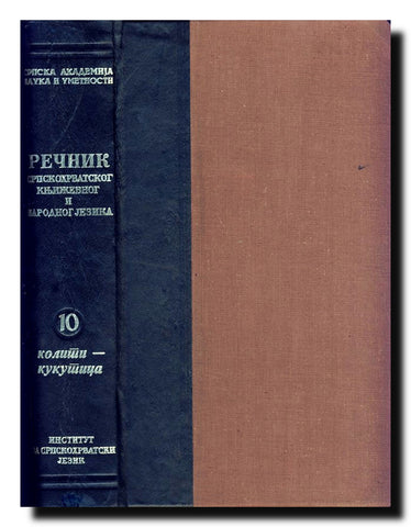 Rečnik srpskohrvatskog književnog i narodnog jezika. Knj. 10, Koliti-kukutica