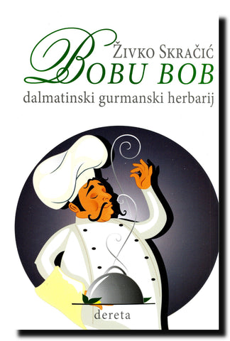 Bobu bob : dalmatinski gurmanski herbarij
