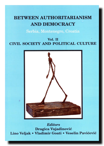 Between Authoritarianism and Democracy : Serbia, Montenegro, Croatia. Vol. 2, Civil Society and Political Culture