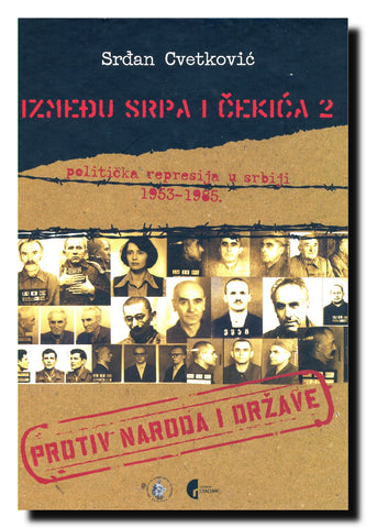 Između srpa i čekića. 2, Politička represija u Srbiji 1953/1985