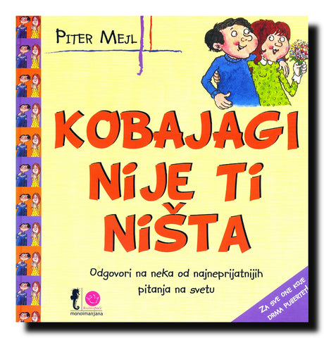 Kobajagi nije ti ništa : odgovori na neka od najneprijatnijih pitanja na svetu