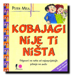 Kobajagi nije ti ništa : odgovori na neka od najneprijatnijih pitanja na svetu