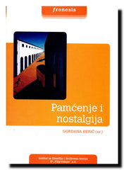 Pamćenje i nostalgija : neki prostori, oblici, lica i naličja