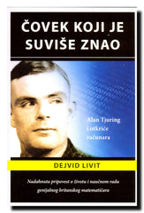 Čovek koji je suviše znao  : Alan Tjuring i otkriće računara