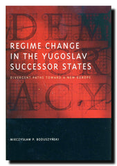 Regime Change in the Yugoslav Successor States : Regime Change in the Yugoslav Successor States