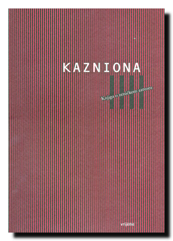 Kazniona = The Penitentiary : knjiga o zeničkom zatvoru = A book about the Zenica Prison