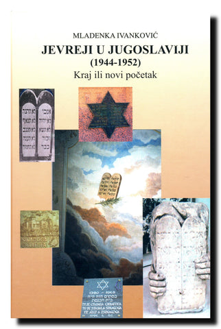 Jevreji u Jugoslaviji : (1944-1952) : kraj ili novi početak