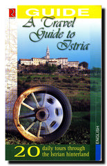 A travel guide to Istria : twenty daily tours through the Istrian hinterland : [guide]
