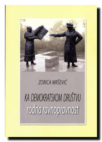 Ka demokratskom društvu  : rodna ravnopravnost