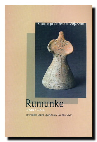 Životne priče žena u Vojvodini :  Rumunke : (1921-1974)