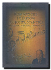 Kompozicije i tekstovi dr Josipa Stantića : 60 godina muzičkog stvaralaštva