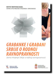 Građanke i građani Srbije o rodnoj ravnopravnosti : javno mnjenje Srbije o rodnoj ravnopravnosti