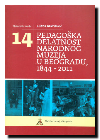 Pedagoška delatnost Narodnog muzeja u Beogradu : 1844 - 2011