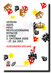 Ustavni haos prve revolucionarne rotacije u Srbiji :  5. oktobar 2000 - 27. juli 2012