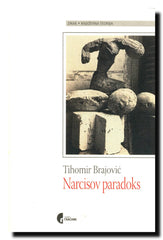 Narcisov paradoks : problem pesničke samosvetsi i srpska lirika modernog doba (evropski i južnoslovenski kontekst)