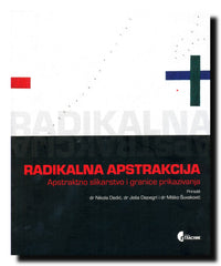 Radikalna apstrakcija : apstraktno slikarstvo i granice prikazivanja