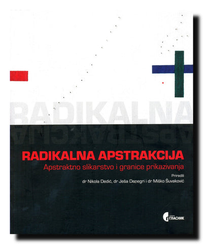 Radikalna apstrakcija : apstraktno slikarstvo i granice prikazivanja