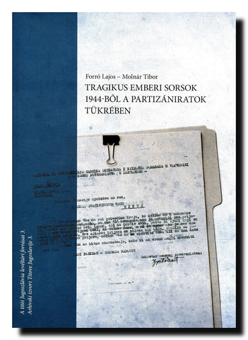 Tragikus emberi sorsok 1944-ből a partizániratok tükrében. Magyarkanizsa község
