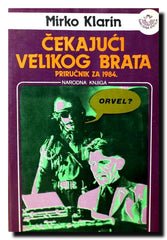 Čekajući velikog brata : priručnik za 1984.