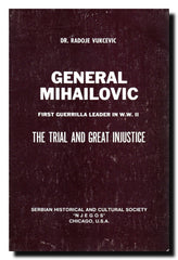 General Mihailovic : First guerrilla leader in WWII