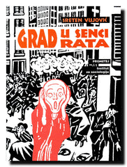 Grad u senci rata : ogledi o gradu, siromaštvu i sukobima