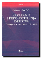 Razaranje i rekonstitucija društva : Srbija na prelazu u XXI vek