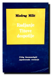 Rađanje Titove despotije : prilog fenomenologiji jugoslovenske revolucije
