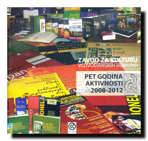 Zavod za kulturu vojvođanskih Rumuna : pet godina aktivnosti : 2008-2012