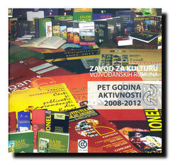 Zavod za kulturu vojvođanskih Rumuna : pet godina aktivnosti : 2008-2012