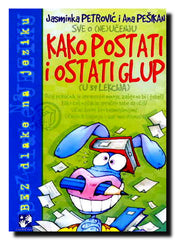 Kako postati i ostati glup : (u 39 lekcija) : sve o (ne)učenju