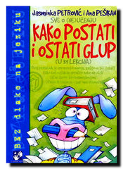 Kako postati i ostati glup : (u 39 lekcija) : sve o (ne)učenju