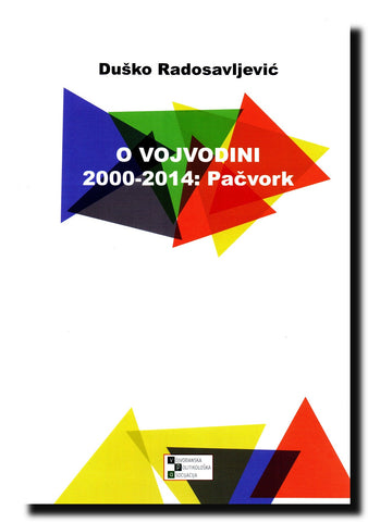 O Vojvodini 2000-2014 : pačvork