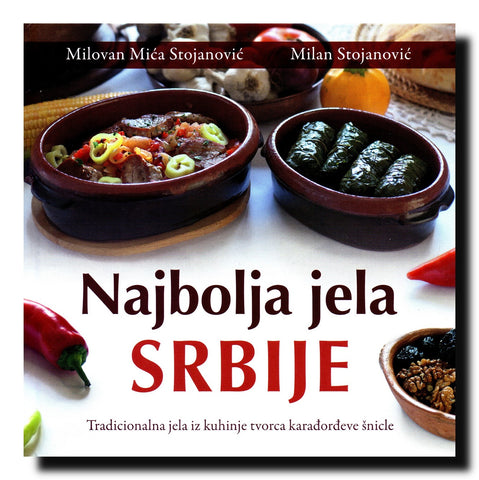 Najbolja jela Srbije : tradicionalna jela iz kuhinje tvorca Karađorđeve šnicle