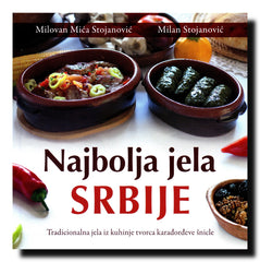 Najbolja jela Srbije : tradicionalna jela iz kuhinje tvorca Karađorđeve šnicle