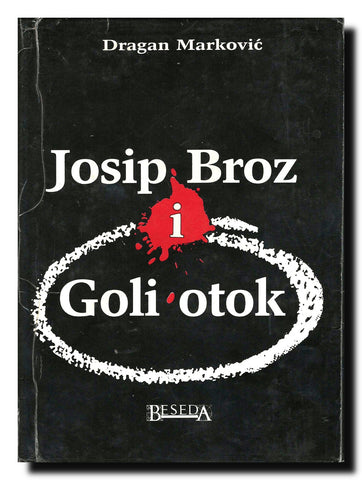 Josip Broz i Goli otok T.1  Čovek bez prijatelja