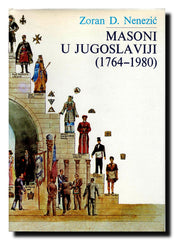 Masoni u Jugoslaviji : (1764-1980) : pregled istorije slobodnog zidarstva u Jugoslaviji : prilozi i građa