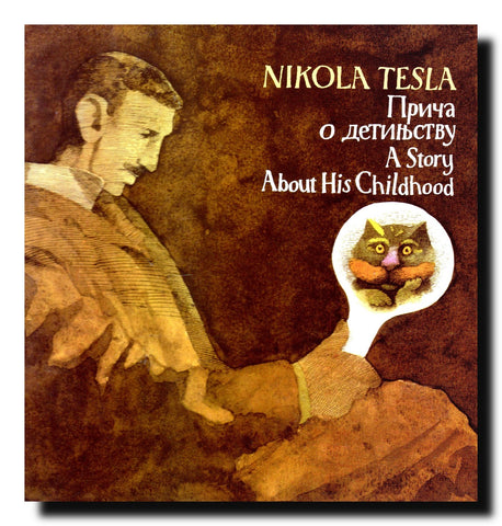 Nikola Tesla = Nikola Tesla : priča o detinjstvu = a story about his childhood