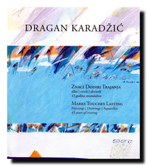Znaci, dodiri, trajanja = Marks, Touches, Lasting : slike, crteži, akvareli : 45 godina stvaralaštva = paiting, drawings, aquarelles : 45 years of creating