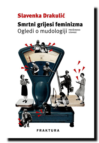 Smrtni grijesi feminizma : ogledi o mudologiji