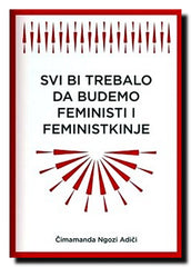 Svi bi trebalo da budemo feministi i feministkinje