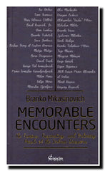 Memorable encounters : the famous, fascinating, and ordinary people of the Serbian diaspora