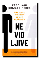 Nevidljive : kako podaci kroje svet po meri muškaraca