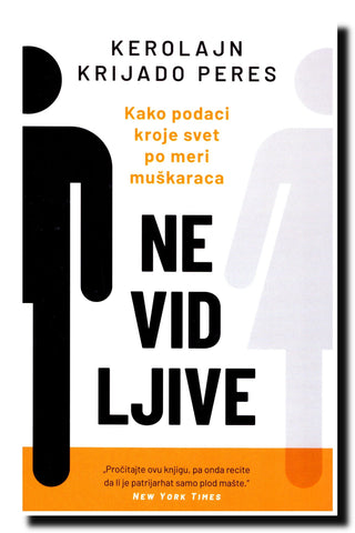 Nevidljive : kako podaci kroje svet po meri muškaraca