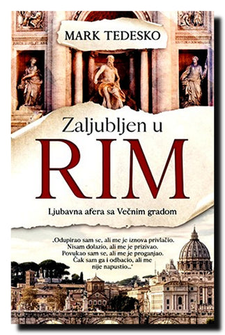 Zaljubljen u Rim : ljubavna afera sa Večnim gradom